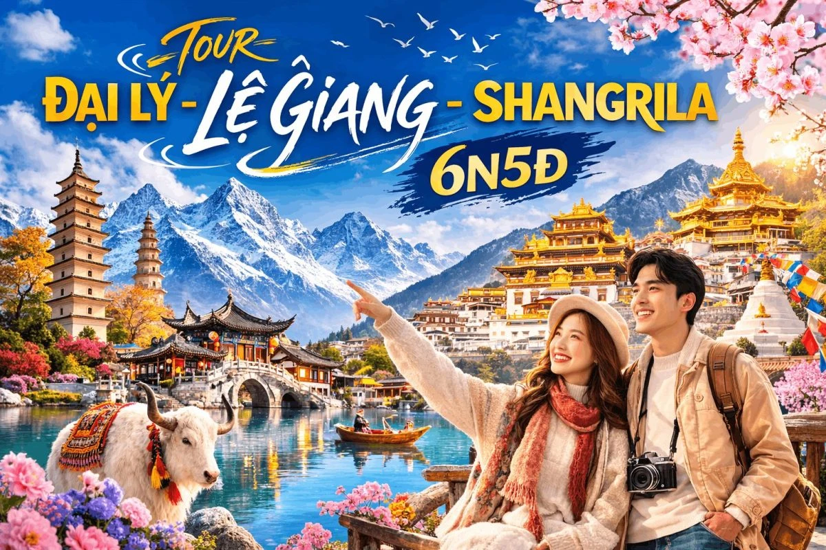 ĐẠI LÝ - LỆ GIANG - SHANGRILA 6N5Đ [T]